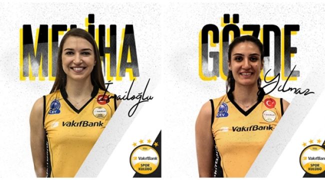 Meliha ve Gözde VakıfBank'ta