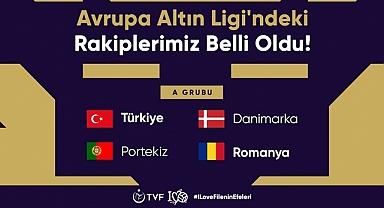 Avrupa Altın Ligi'ndeki Rakiplerimiz Belli Oldu