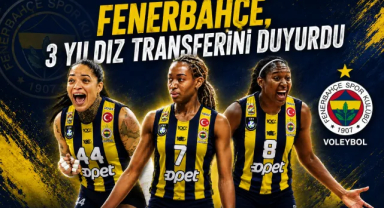 Fenerbahçe 3 Yıldızı Birden Duyurdu