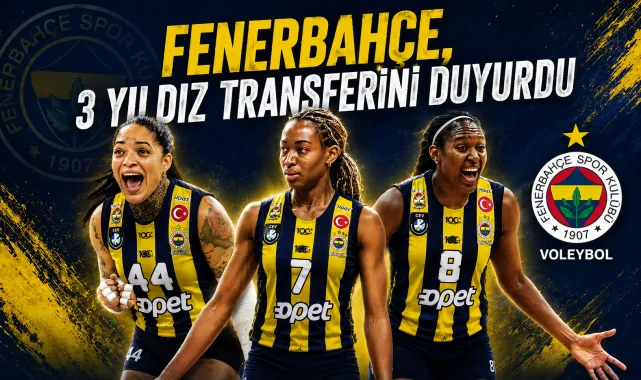 Fenerbahçe 3 Yıldızı Birden Duyurdu